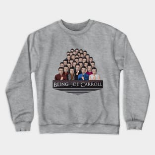 Being Joe Carroll Crewneck Sweatshirt